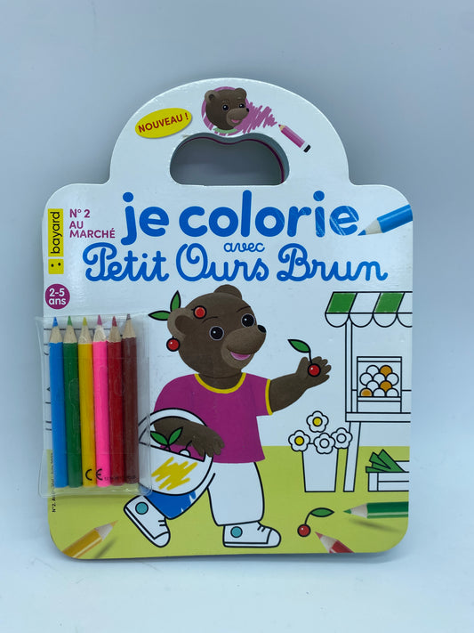 Magazine livre d’activité Je colorie avec  Petit Ours brun avec ses crayons de couleurs  thème au marché Neuf