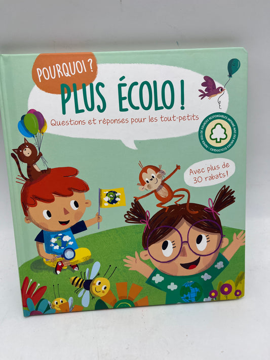 Livre Pourquoi ? Thème Plus ecolo   livre question réponses avec plus de 30 rabats Neuf